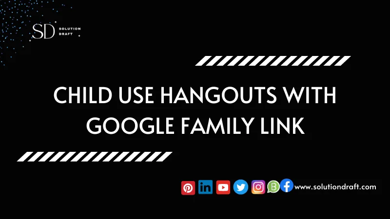 Child Use Hangouts With Google Family Link