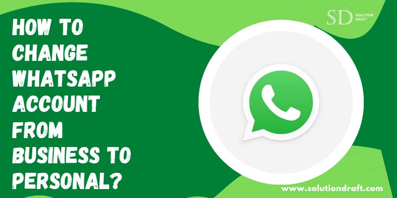 How to Change Whatsapp Account from Business to Personal