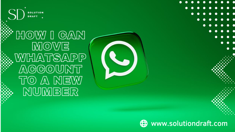 move WhatsApp account to a new number