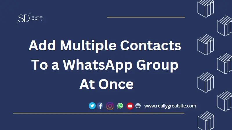 Add Multiple Contacts To a WhatsApp Group At Once