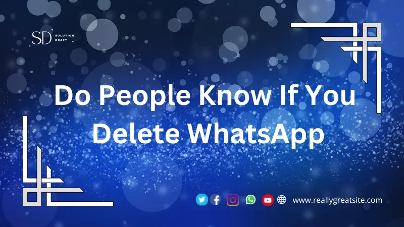 Do people know if you delete WhatsApp