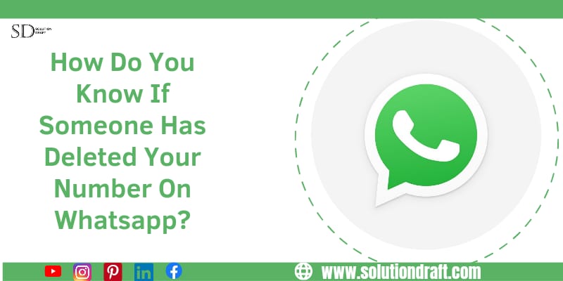 How Do You Know If Someone Has Deleted Your Number On Whatsapp