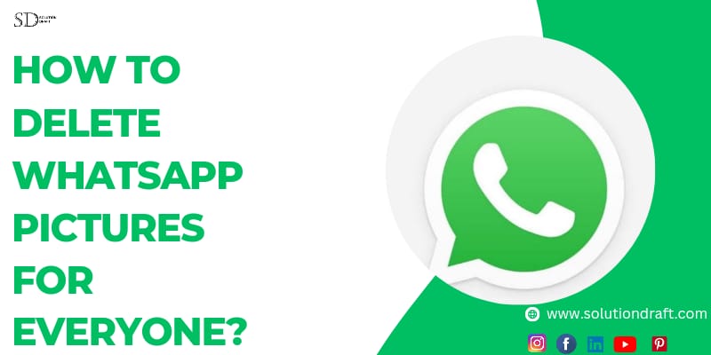 How To Delete Whatsapp Pictures For Everyone