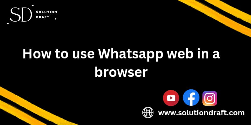 How to use WhatsApp web in a browser