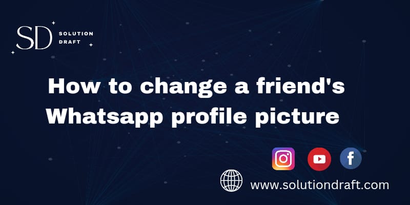 How to change a friend's WhatsApp profile picture