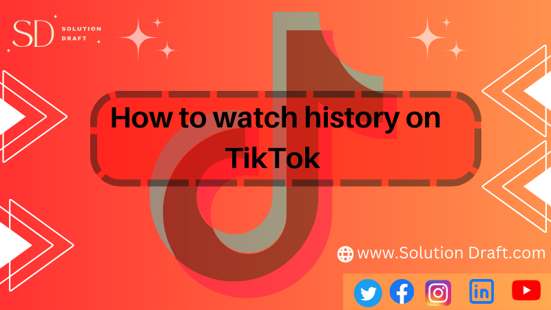 How to watch history on TikTok Best guide 2023