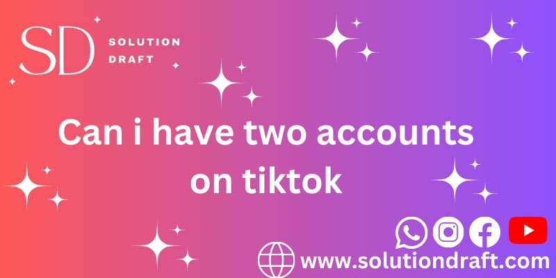 two accounts on TikTok