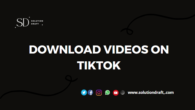 Download Videos on TikTok