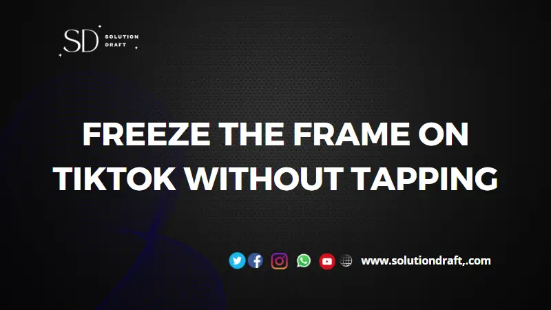 Freeze the Frame on TikTok Without Tapping