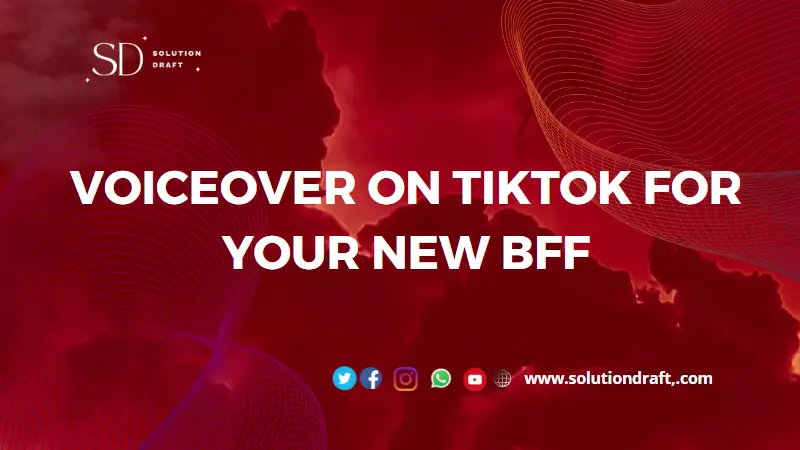 Voiceover On TikTok for Your New BFF