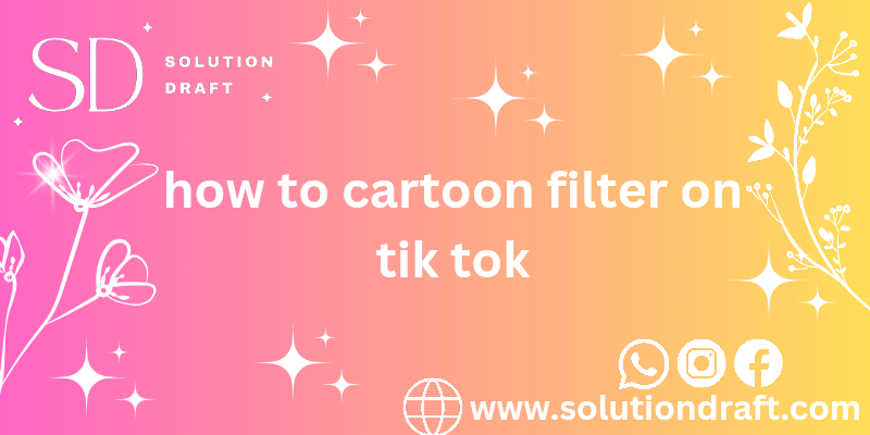 cartoon filter on TikTok
