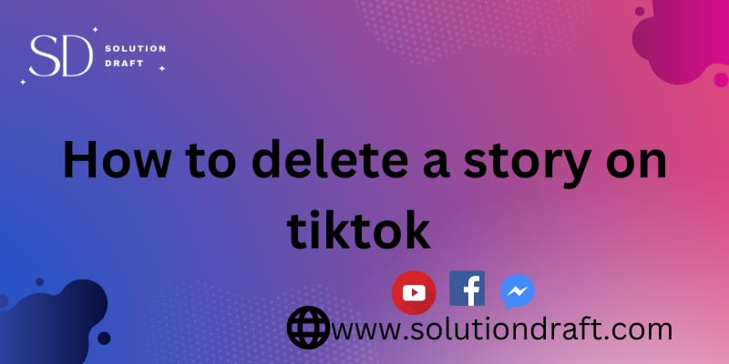How To Delete A Story On TikTok 