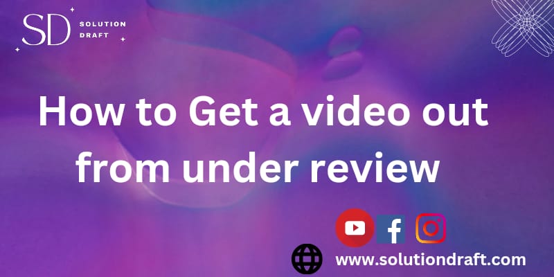 How to Get a Video Out from Under Review on TikTok