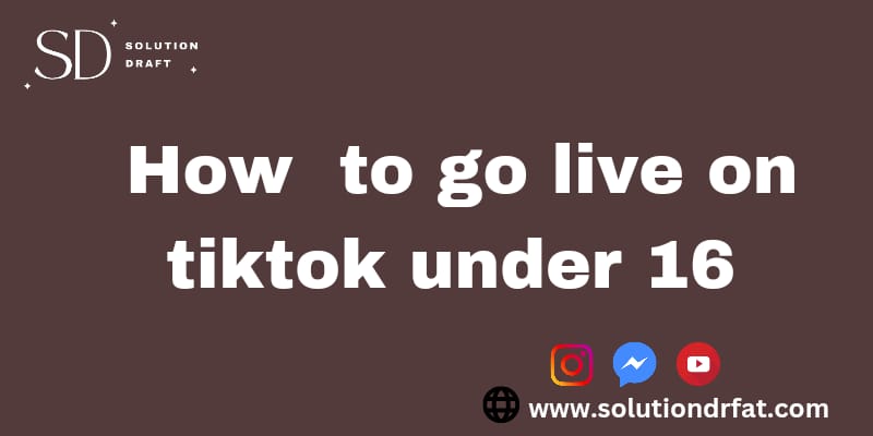 How to Go Live on TikTok Under 16 |