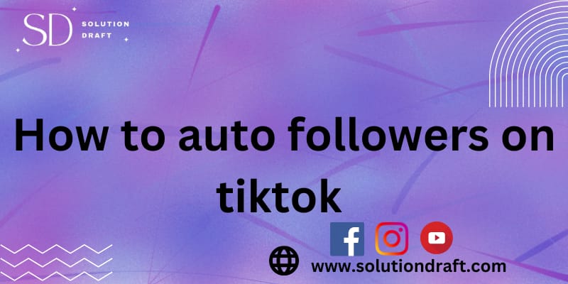 How to auto followers on TikTok