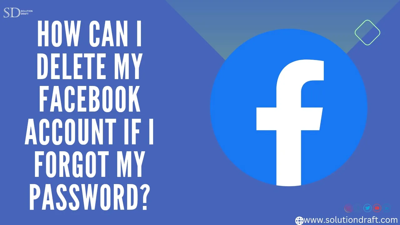 Delete My Facebook Account If I Forgot My Password