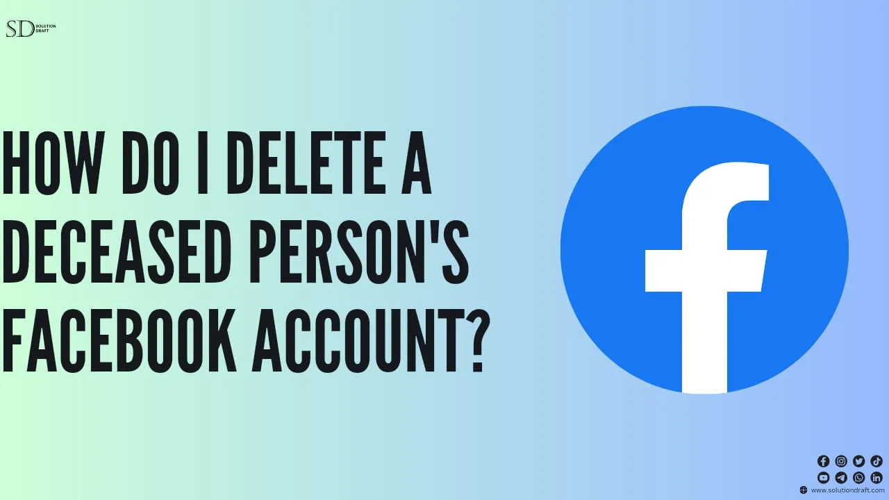 Delete a Deceased Person's Facebook Account