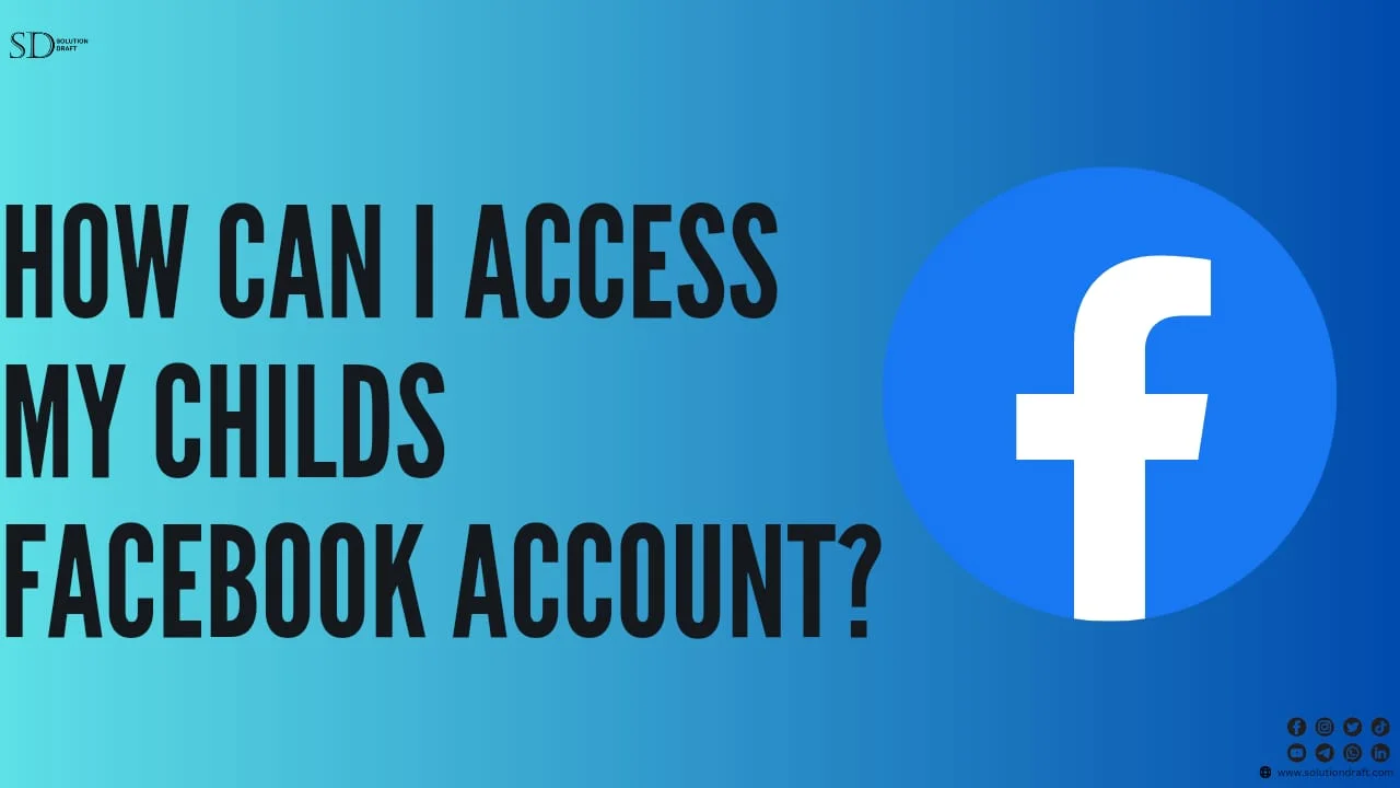 How Can I Access My Childs Facebook Account